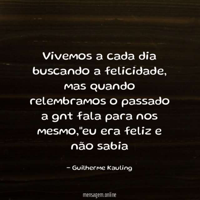 Vivemos a cada dia buscando a felicidade