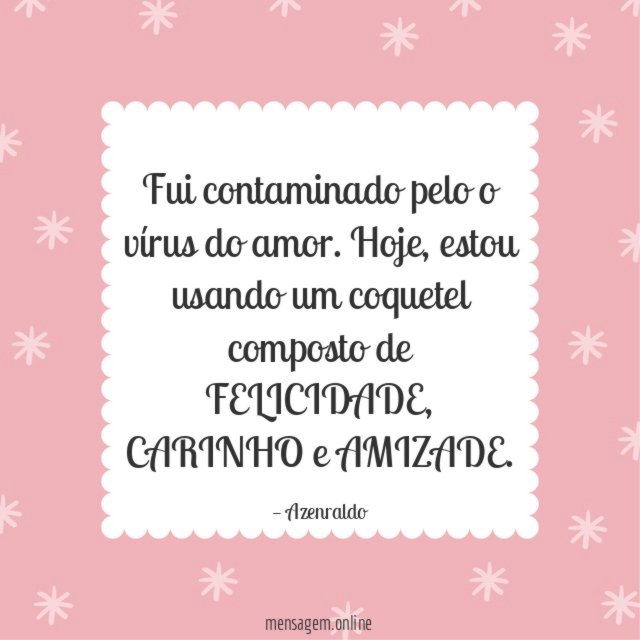 Fui contaminado pelo o vírus do amor