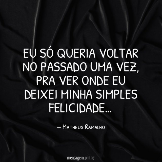 Eu só queria voltar no passado uma vez