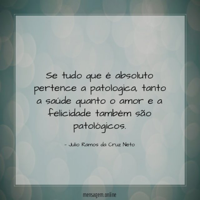 Se tudo que é absoluto pertence a patologica