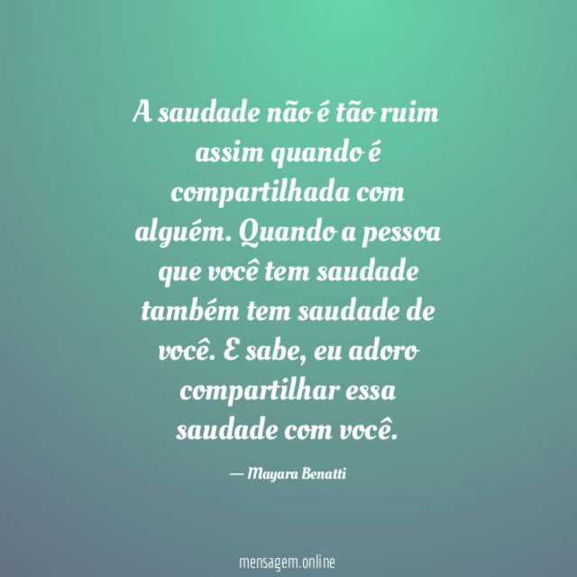 A saudade não é tão ruim assim quando
