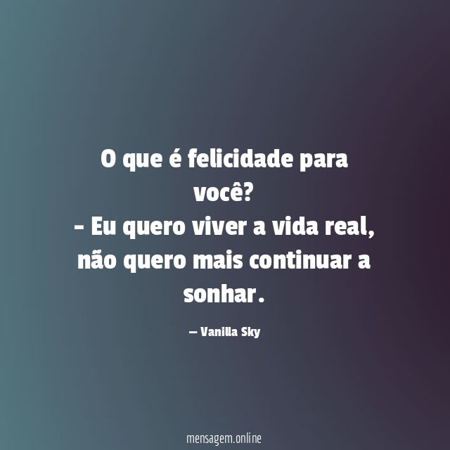 O que é felicidade para você?