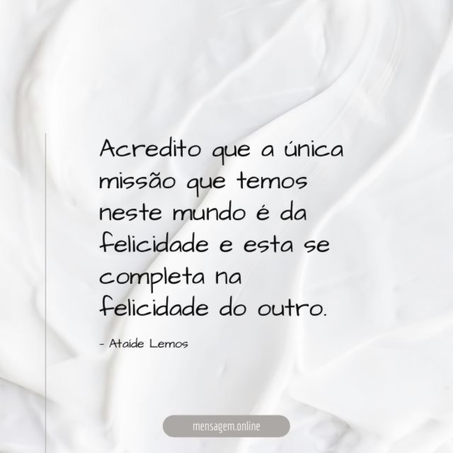 Acredito que a única missão que temos neste