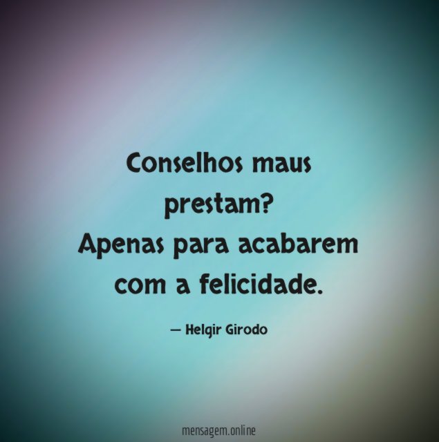 Conselhos maus prestam
