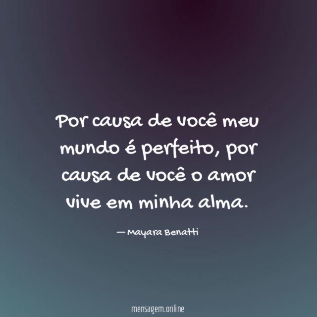 Por causa de você meu mundo é perfeito