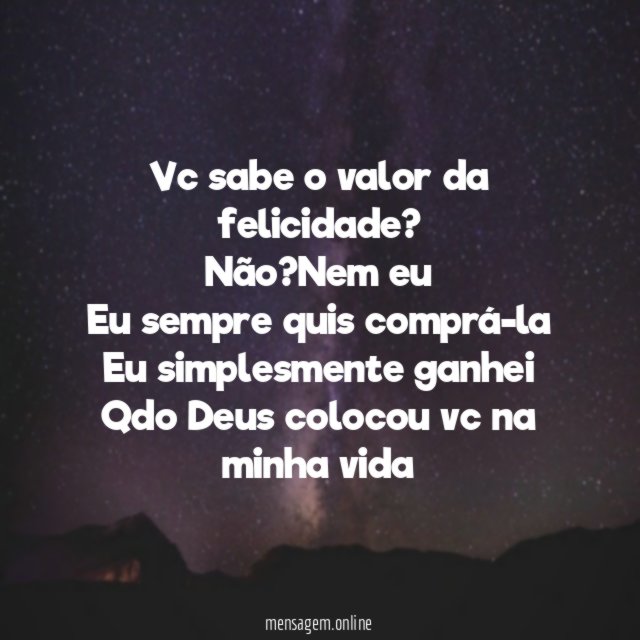 Vc sabe o valor da felicidade