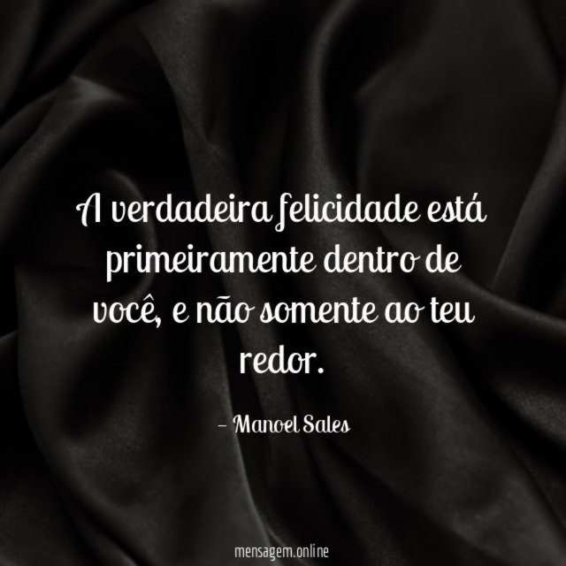 A verdadeira felicidade está primeiramente dentro de você