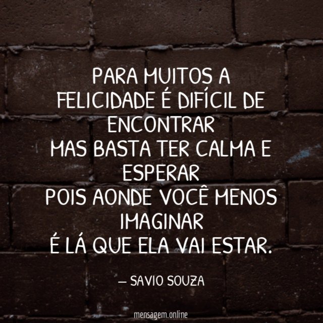 PARA MUITOS A FELICIDADE É DIFÍCIL DE ENCONTRAR MAS