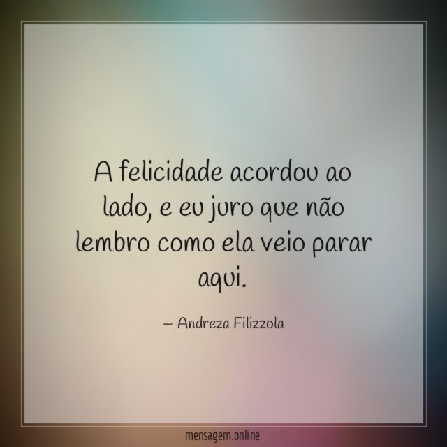 A felicidade acordou ao lado