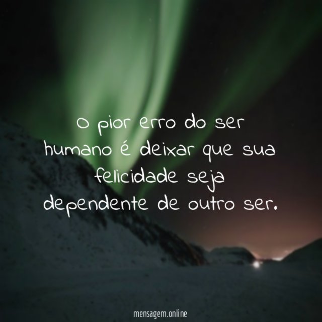 O pior erro do ser humano é deixar