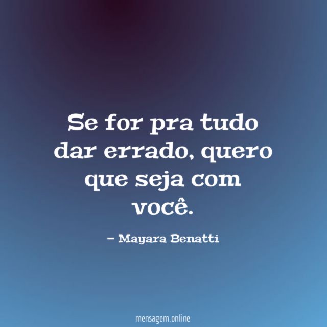 Se for pra tudo dar errado