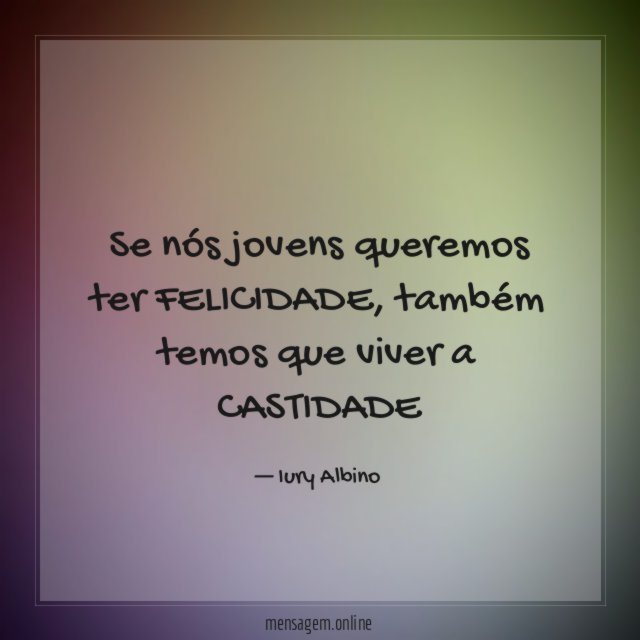 Se nós jovens queremos ter FELICIDADE