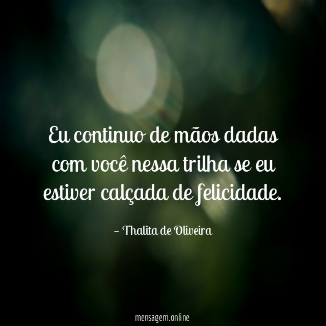 Eu continuo de mãos dadas com você nessa