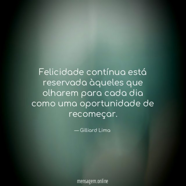 Felicidade contínua está reservada àqueles que olharem para cada