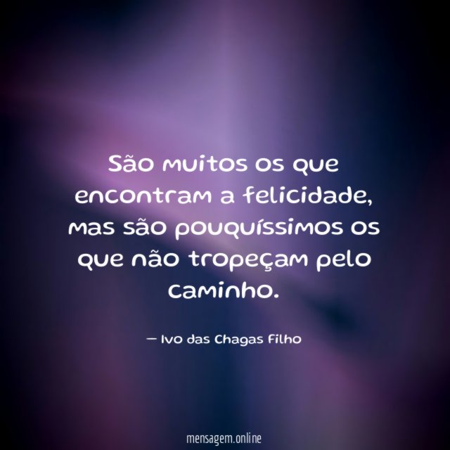 São muitos os que encontram a felicidade