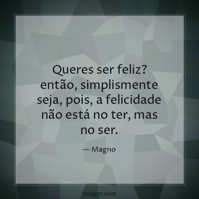 Queres ser feliz