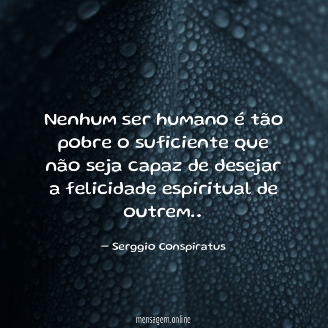 Nenhum ser humano é tão pobre o suficiente