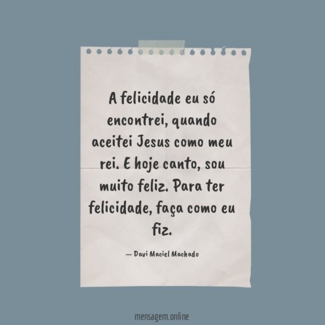 A felicidade eu só encontrei