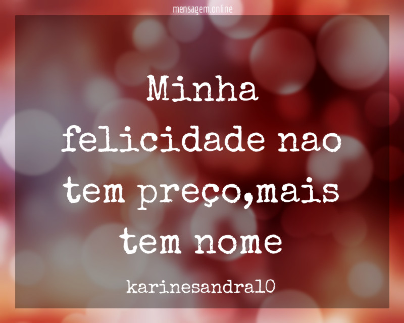 Minha felicidade nao tem preço