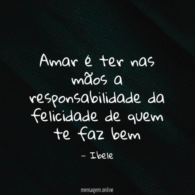 Amar é ter nas mãos a responsabilidade da