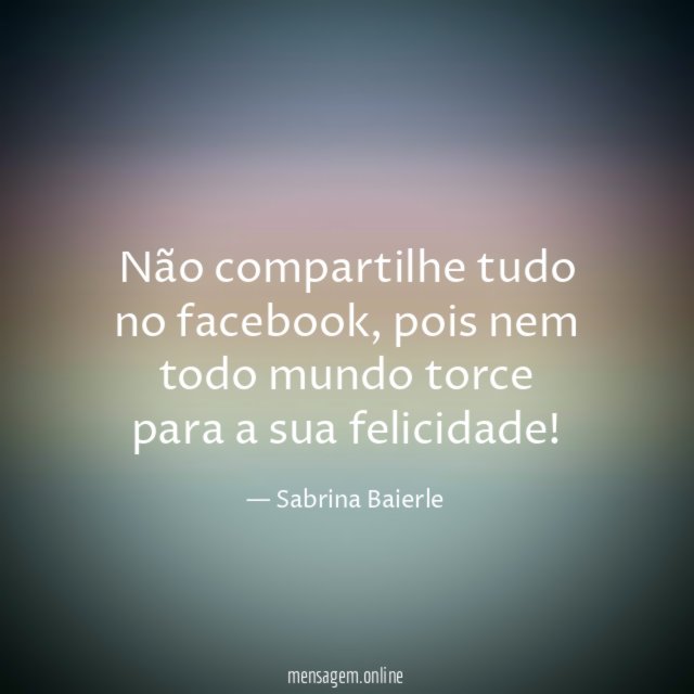 Não compartilhe tudo no facebook