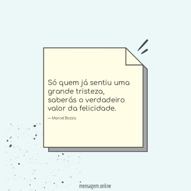 Só quem já sentiu uma grande tristeza