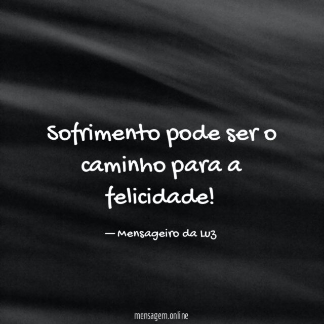 Sofrimento pode ser o caminho para a felicidade