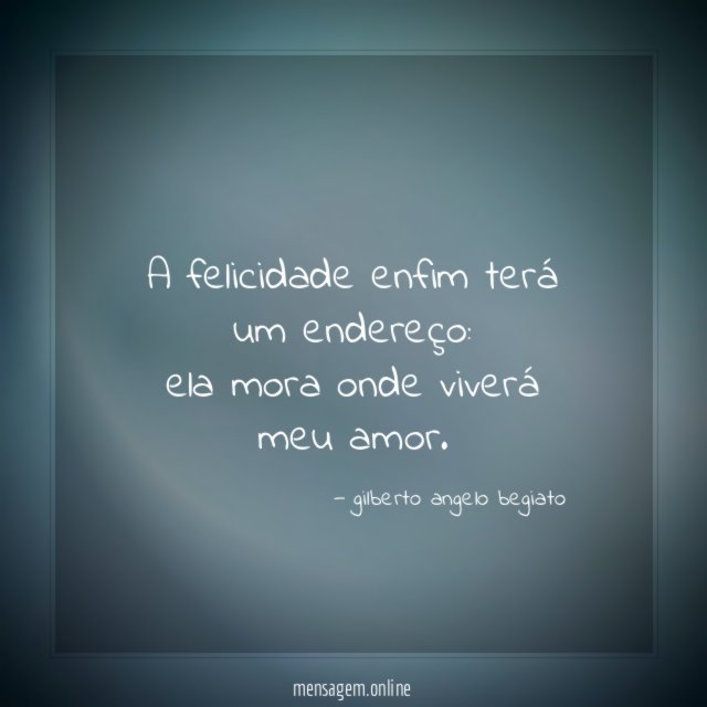 A felicidade enfim terá um endereço