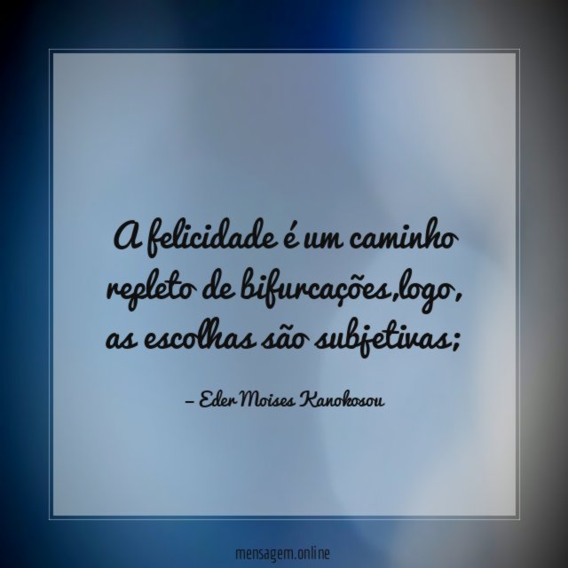 A felicidade é um caminho repleto de bifurcações
