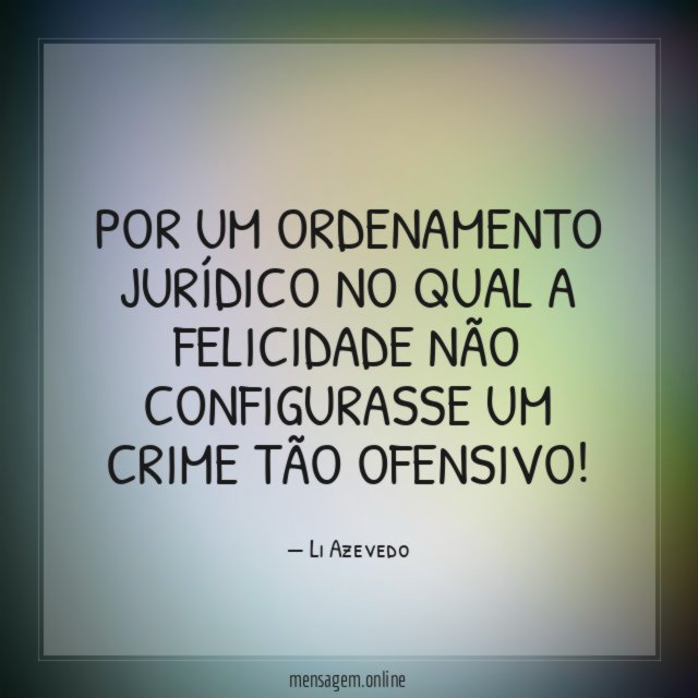 Por um ordenamento jurídico no qual a felicidade