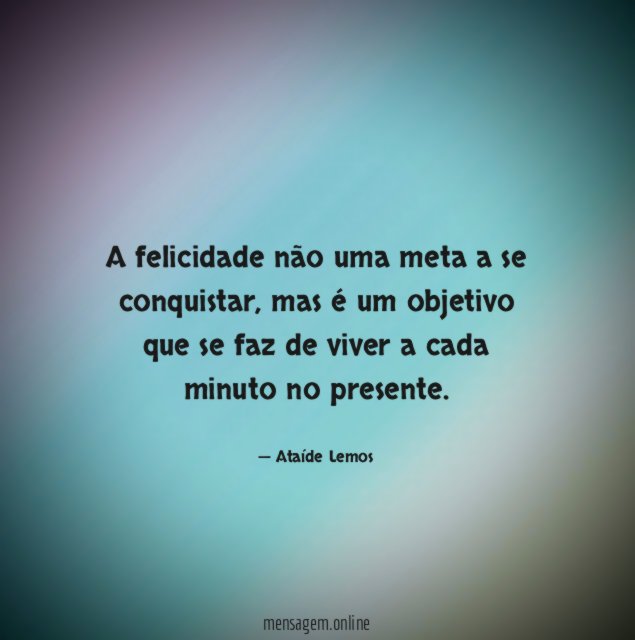 A felicidade não uma meta a se conquistar