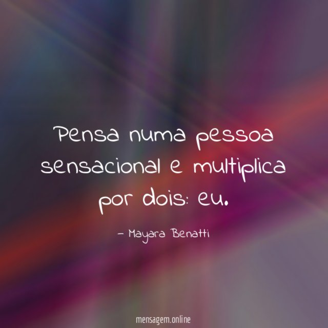 Pensa numa pessoa sensacional e multiplica por dois