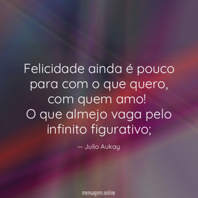 Felicidade ainda é pouco para com o que quero