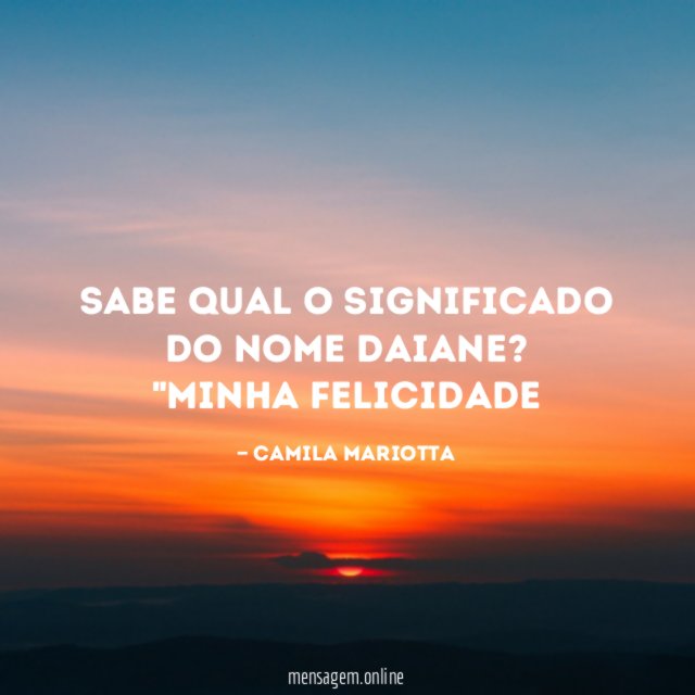 Sabe qual o significado do nome Daiane