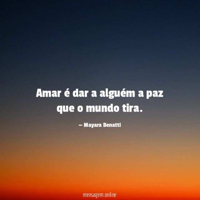 Amar é dar a alguém a paz que o mundo tira