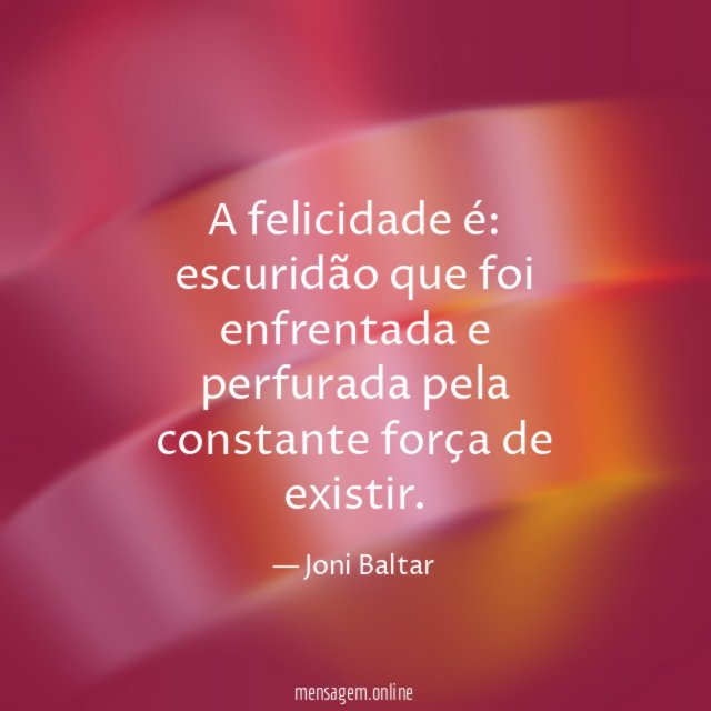 A felicidade é
