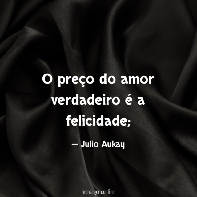 O preço do amor verdadeiro é a felicidade
