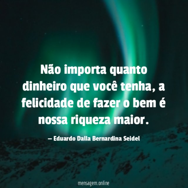 Não importa quanto dinheiro que você tenha