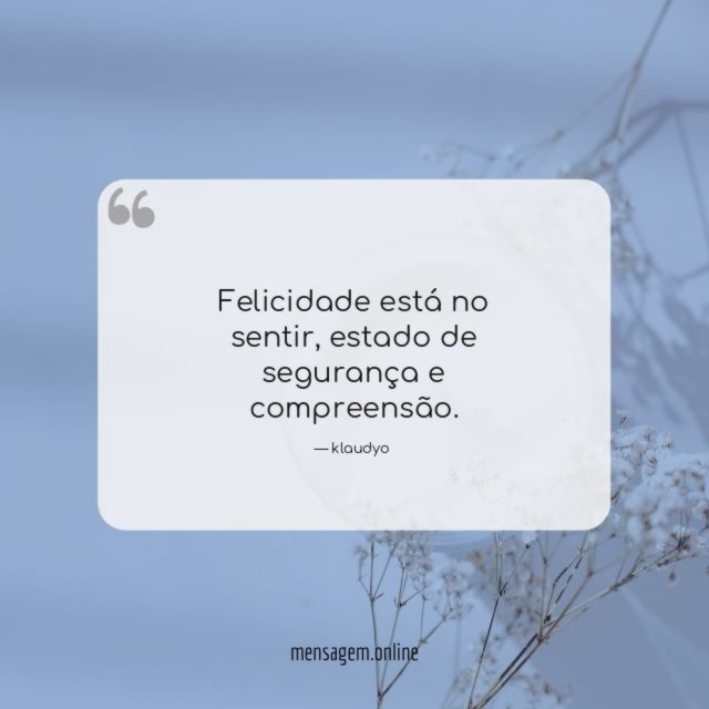 Felicidade está no sentir