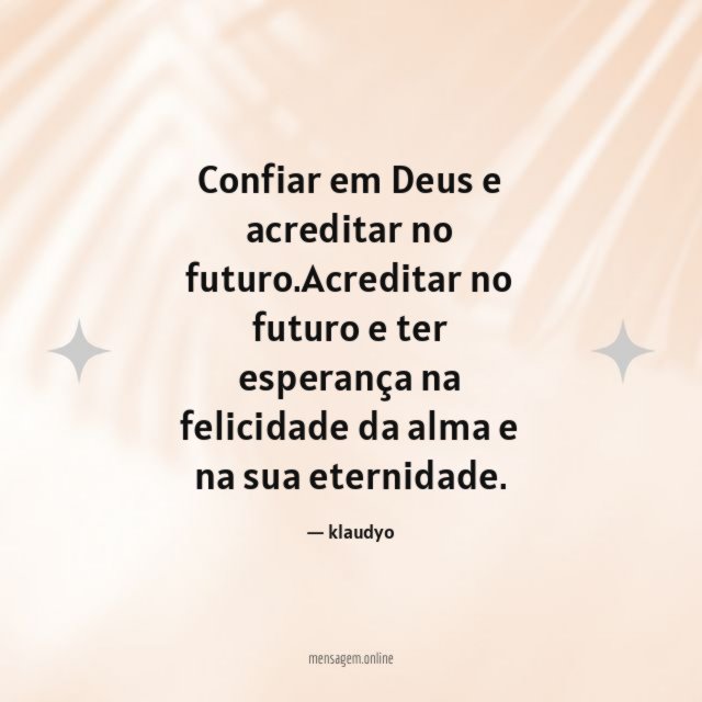 Confiar em Deus e acreditar no futuro