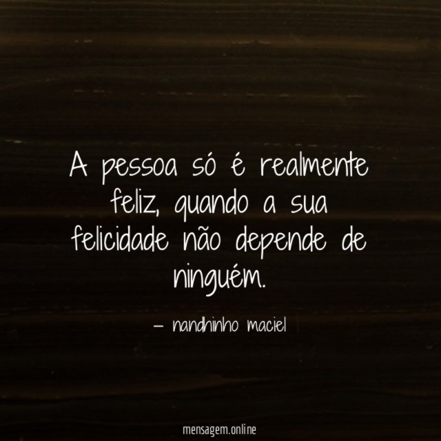 A pessoa só é realmente feliz