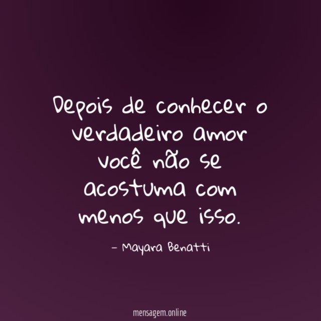 Depois de conhecer o verdadeiro amor você não