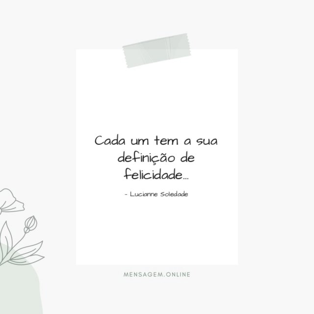 Cada um tem a sua definição de felicidade