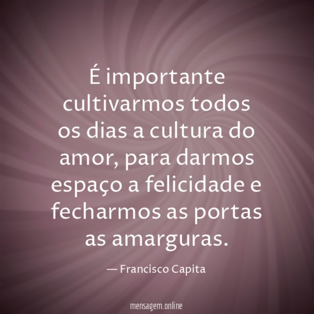 É importante cultivarmos todos os dias a cultura do amor