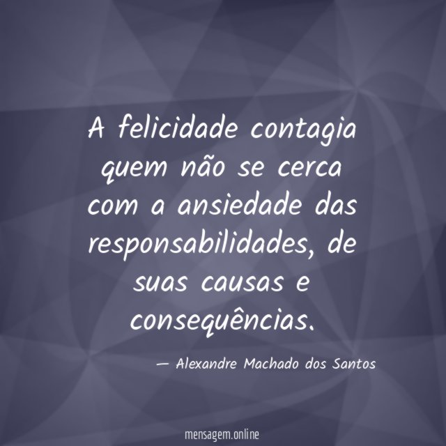 A felicidade contagia quem não se cerca com