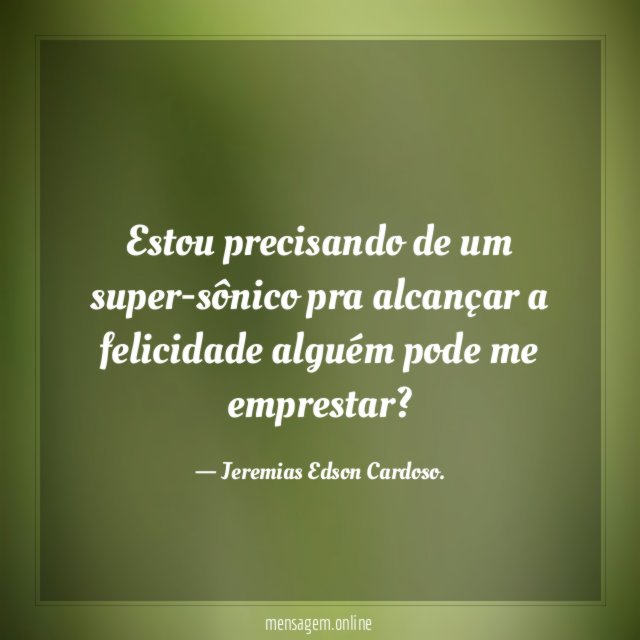 Estou precisando de um super-sônico pra alcançar a