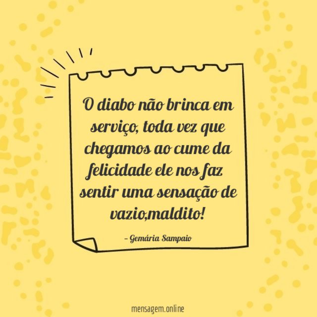 O diabo não brinca em serviço