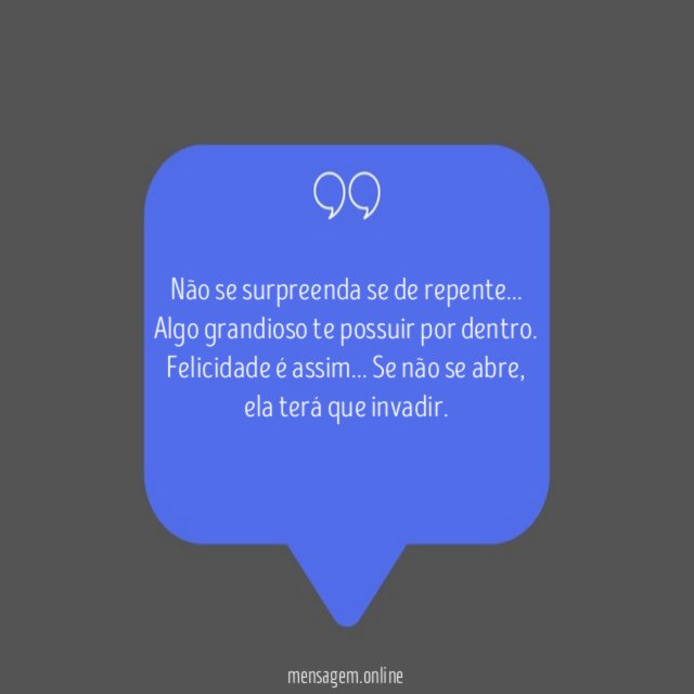 Não se surpreenda se de repente