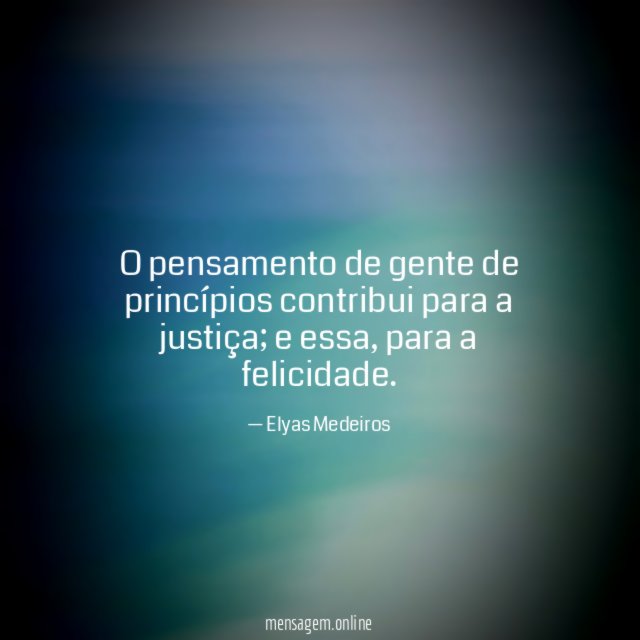 O pensamento de gente de princípios contribui para a justiça