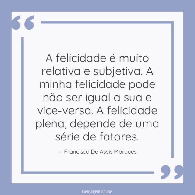 A felicidade é muito relativa e subjetiva